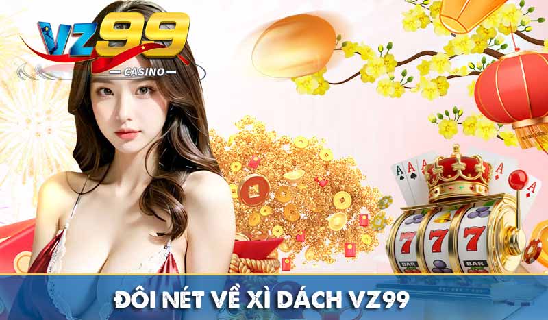 Đôi nét về xì dách VZ99