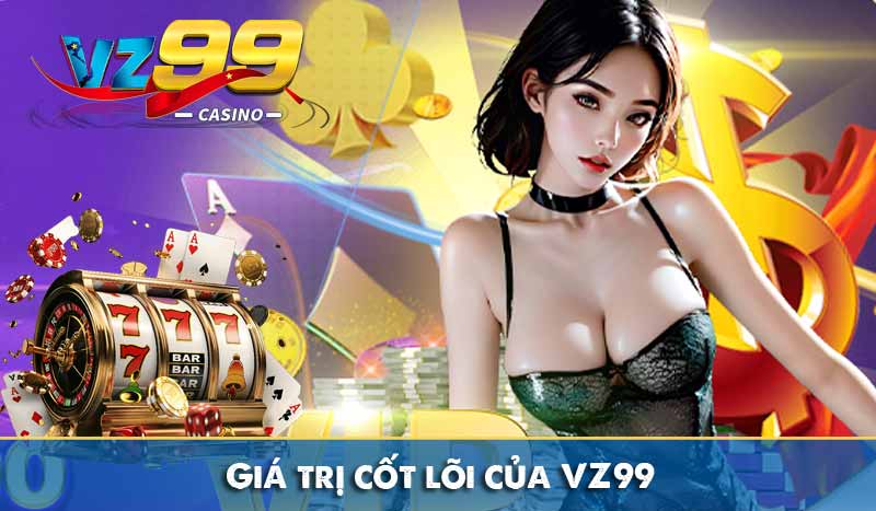 Giá trị cốt lõi của VZ99