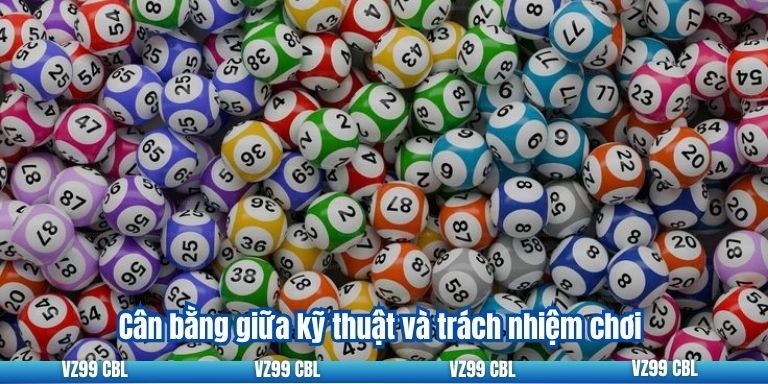 Cân bằng giữa kỹ thuật và trách nhiệm chơi