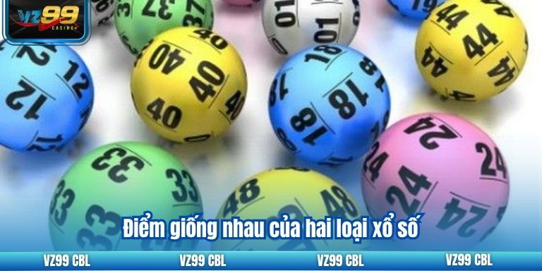 Điểm giống nhau của hai loại xổ số