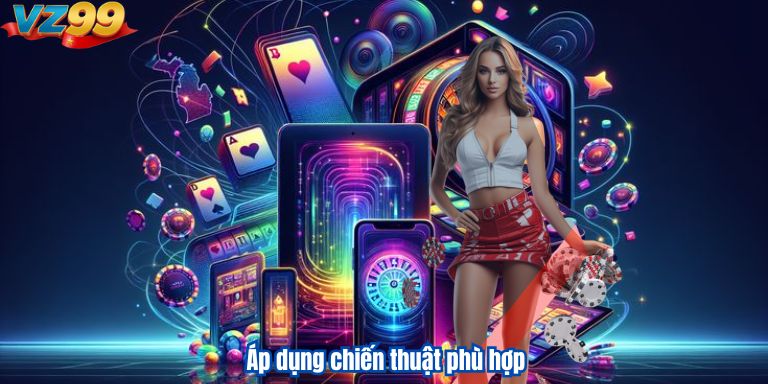 Áp dụng chiến thuật phù hợp