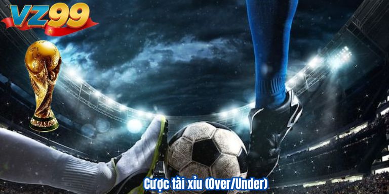 Cược tài xỉu (Over/Under)